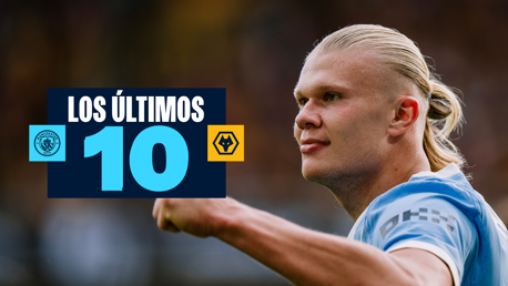 Image of a Manchester City player celebrating with text 'Los últimos 10' and logos for Manchester City and Wolves.