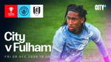 A promotional image for the FA Youth Cup match between Manchester City and Fulham, scheduled for Friday, 05 December 2025, with a blurred face of a Manchester City player.