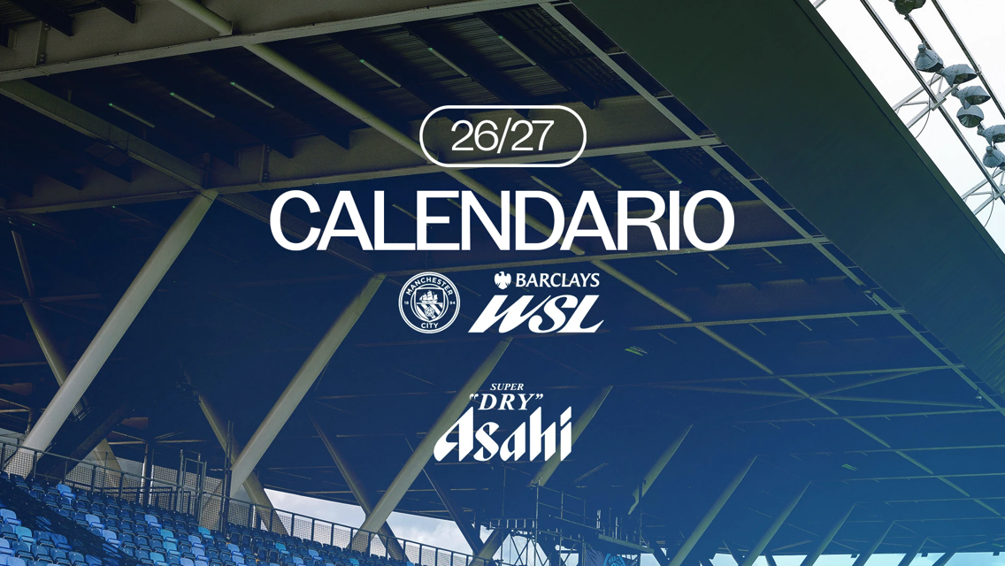 Image with '26/27 CALENDARIO' text, featuring Manchester City and Barclays WSL logos. Roof structure of a stadium shown.