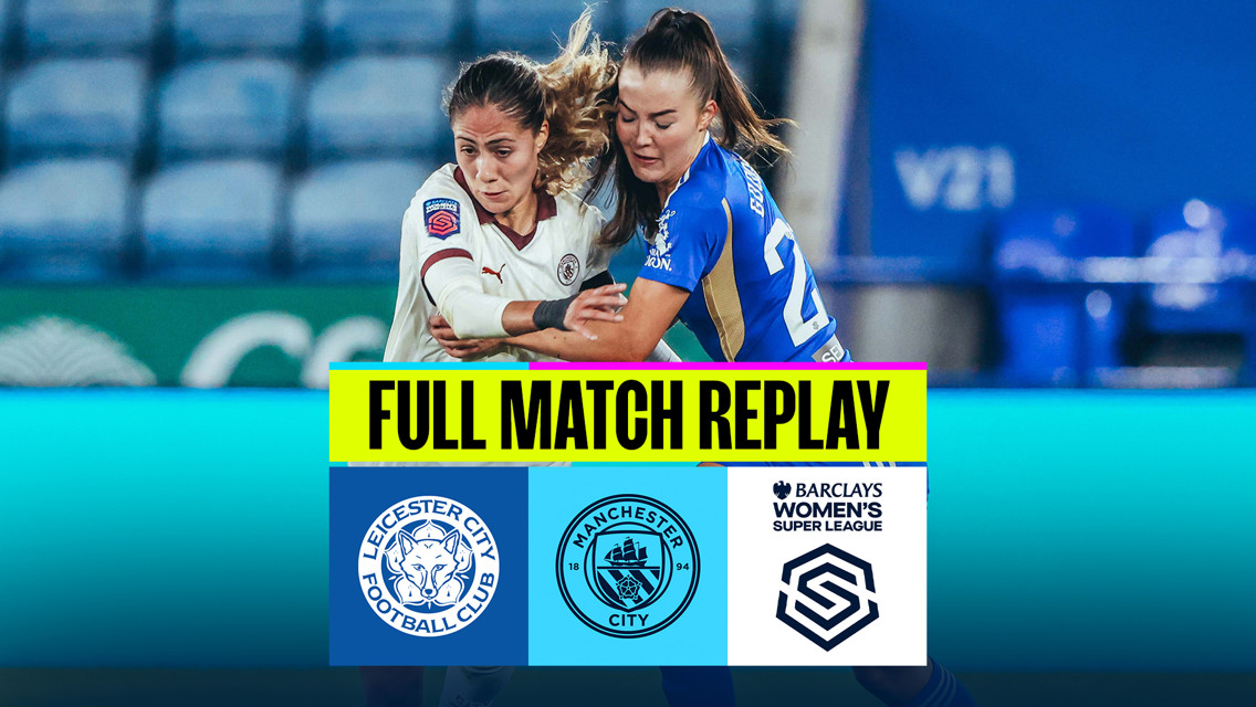 Leicester v City: WSL full-match replay