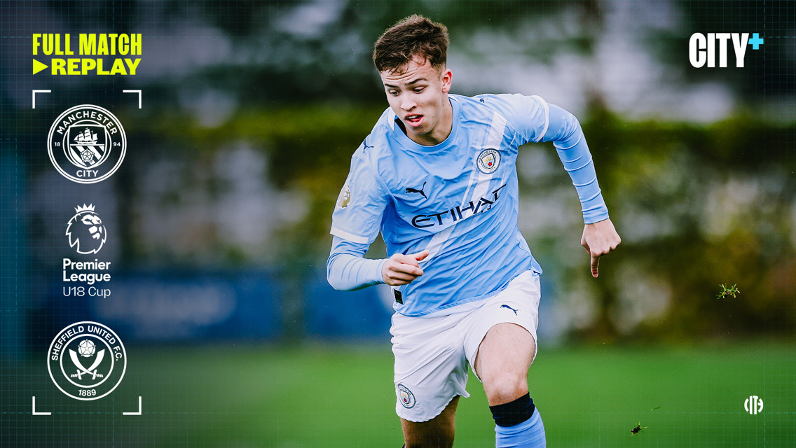 Full match replay: City v Sheffield United - U18 Premier League Cup