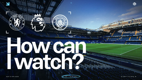Graphic with Chelsea and Manchester City logos, Premier League logo, stadium background, and text asking 'How can I watch?' with match date April 12, 2026.
