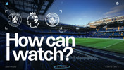 Graphic with Chelsea and Manchester City logos, Premier League logo, stadium background, and text asking 'How can I watch?' with match date April 12, 2026.