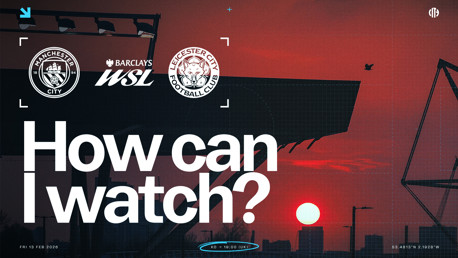 Manchester City vs Leicester City WSL match promo with details on how to watch. Kick-off at 19:00 UK time on Friday, 13 February 2026.