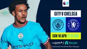 Watch City EDS v Chelsea live on CITY+ and Recast