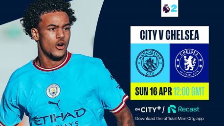 Watch City EDS v Chelsea live on CITY+ and Recast