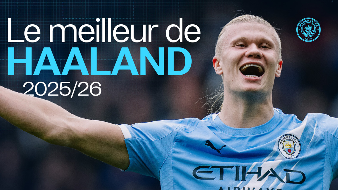 Découvrez les meilleurs moments d’Haaland en 2025/26