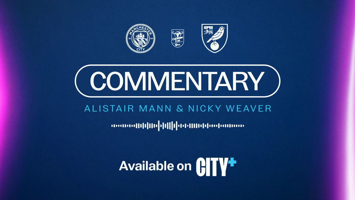 Subscribe to CITY+ for live audio commentary of Carabao Cup opener