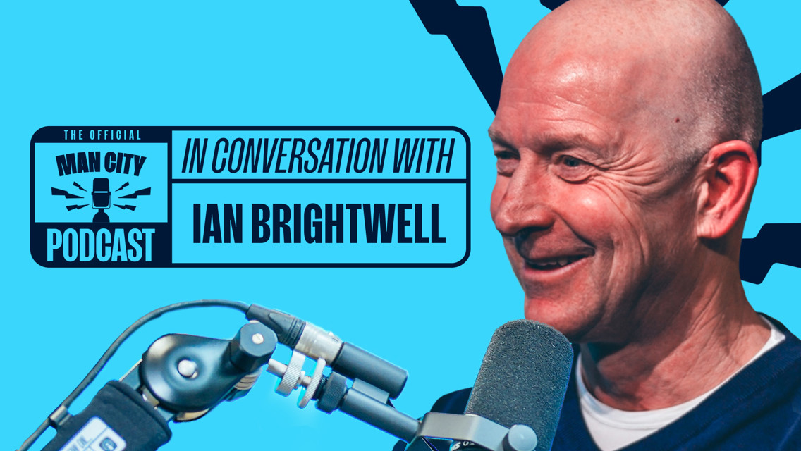 In conversation with Ian Brightwell | Official Man City Podcast
