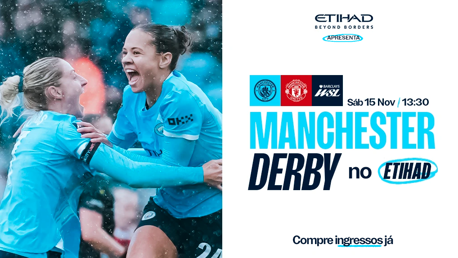 Data e hora do Dérbi Feminino no Etihad