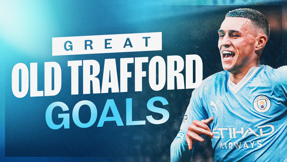 Watch: City's great Old Trafford goals
