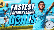 Top 10:  City's fastest Premier League goals