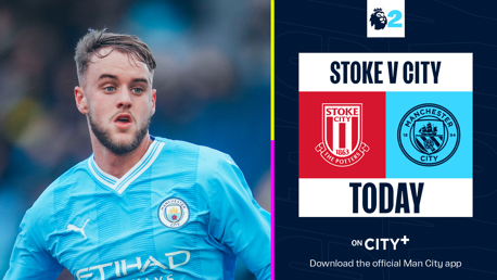 Stoke v City: Watch EDS game live on CITY+ tonight