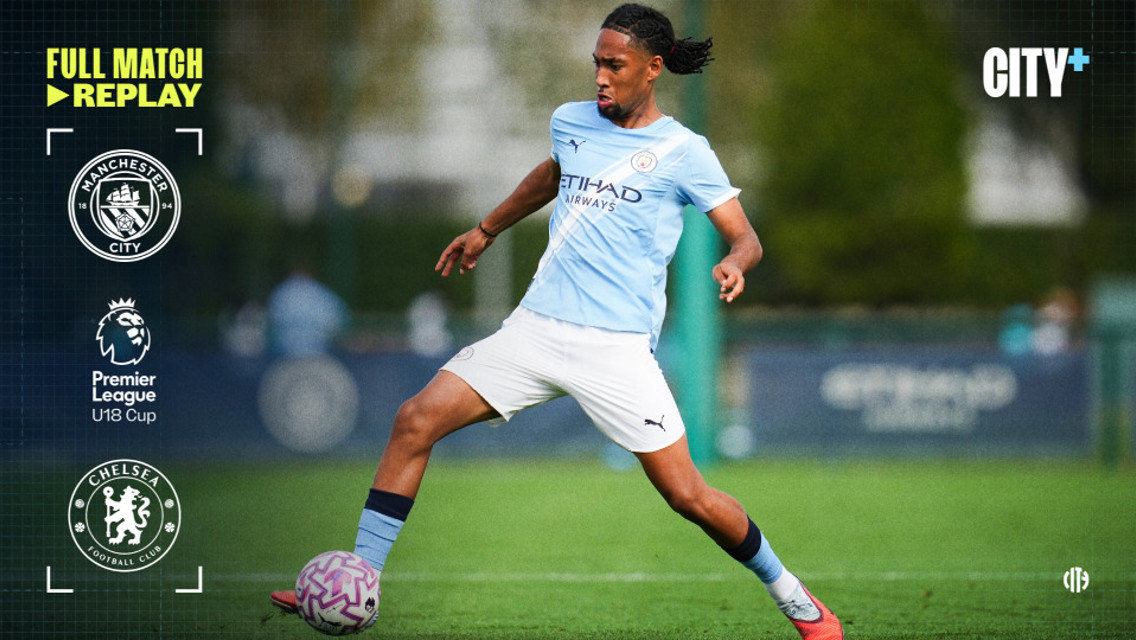 Full-match replay: City v Chelsea U18 PL Cup