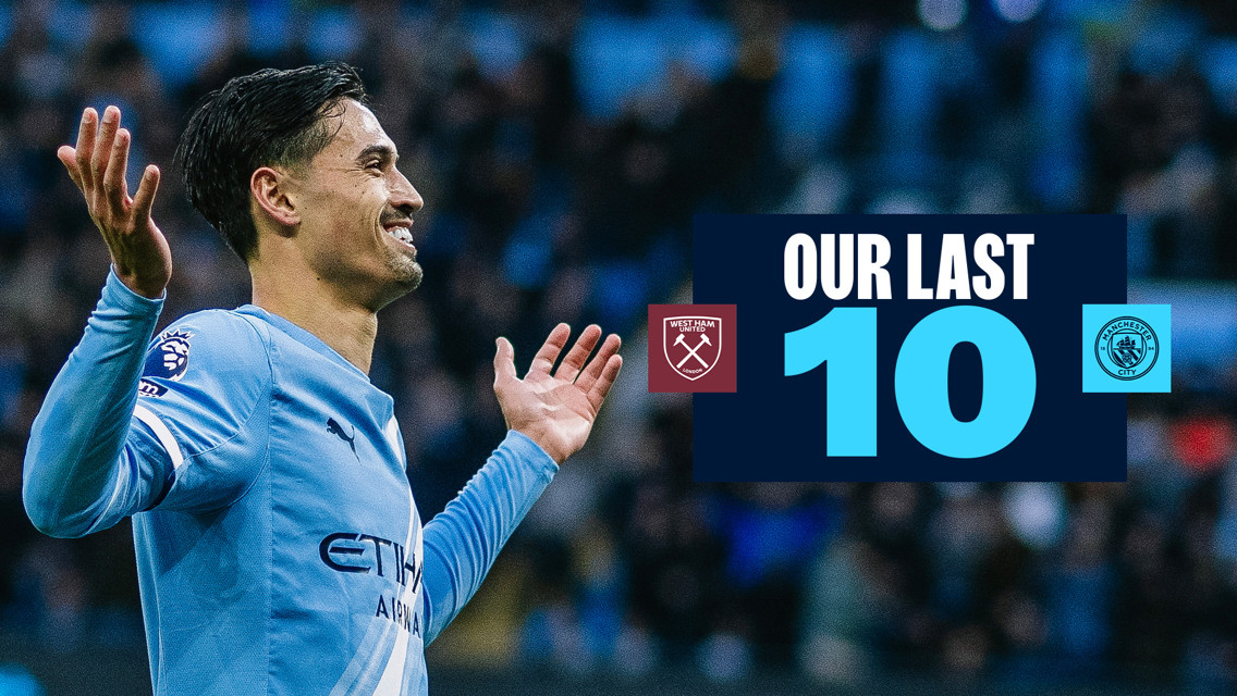 Soccer player in a blue jersey with arms raised, alongside 'OUR LAST 10' text, West Ham and Manchester City logos.