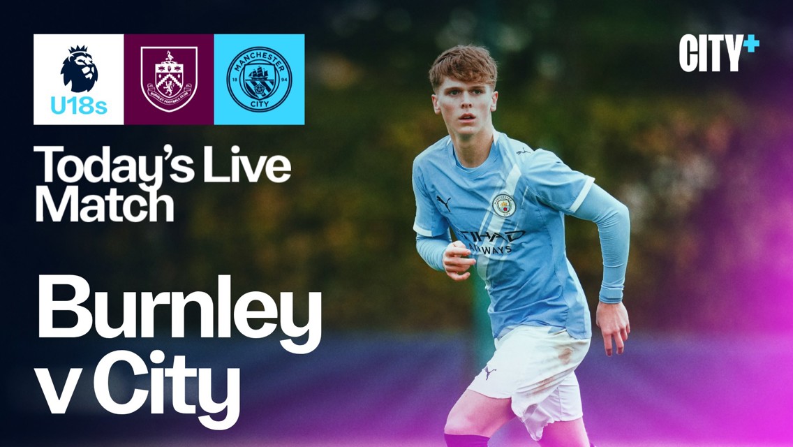 Watch City's Under-18 Premier League North trip to Burnley live on CITY+ today