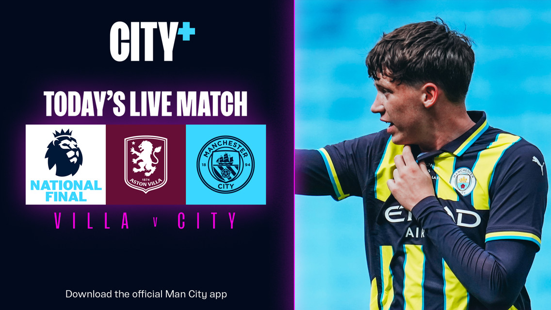 Watch our Under-18s take on Aston Villa in the Premier League National final live on CITY+