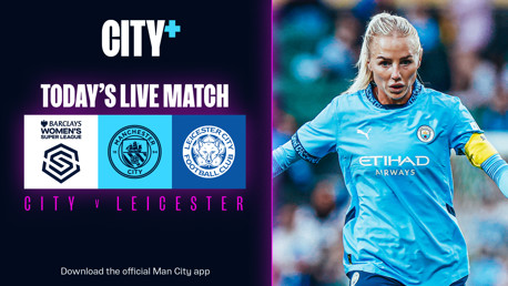 Watch City's WSL clash with Leicester on CITY+ today