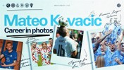 A collage featuring the phrase 'Mateo Kovacic Career in photos' with various annotated photos, such as 'Champions League Winner', 'Signing for Los Blancos', 'Premier League Winner'.