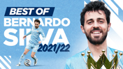Bernardo Silva: 2021/22 season highlights