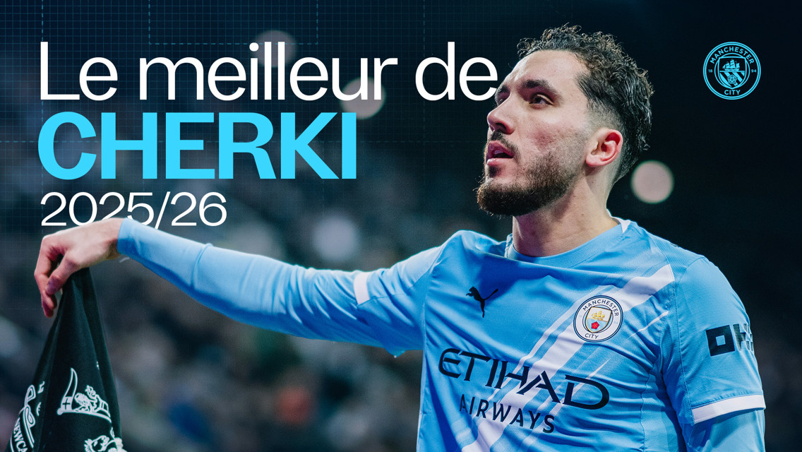 A poster featuring a football player in a Manchester City jersey with 'Le meilleur de CHERKI 2025/26' text. Manchester City logo present.