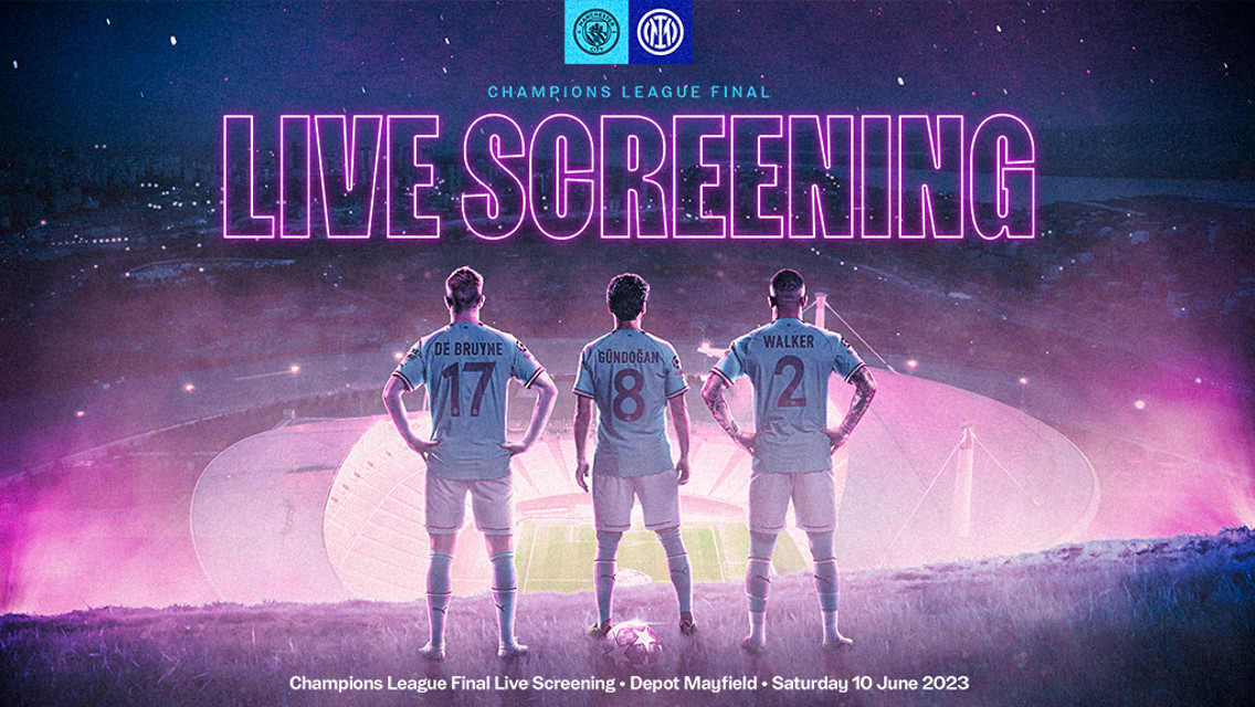 Manchester City to host screening of Champions League final at Depot Mayfield