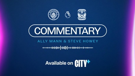 A graphic promoting live commentary featuring Ally Mann and Steve Howey for a Manchester City vs Coventry City match, available on CITY+. Logos of Manchester City, Premier League, and Coventry City are included.