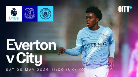 Promotional graphic for the U18s match between Everton and Manchester City on Saturday, 9 May 2026 at 11:00 (UK). Features team logos and player in Manchester City kit.
