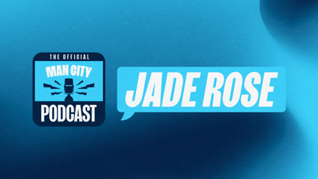 Official Man City Podcast Episode 63 | Jade Rose