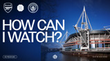 Graphic displaying Arsenal vs Manchester City match details, featuring how to watch the game. Match date: Sun 16 Aug 2026, Kick-off: 15:00 (UK). Image of a stadium.