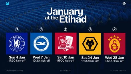 Graphic displaying January fixtures at the Etihad Stadium. Matches against Chelsea, Brighton & Hove Albion, Exeter City FC, Wolves, and Galatasaray are listed with dates and kick-off times.